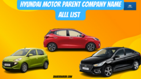 Hyundai motor parent company name list in hindi