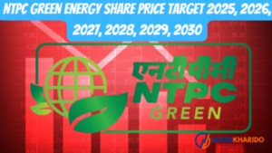 NTPC Green energy share price target 2025 , 2026, 2027, 2028, 2029, 2030